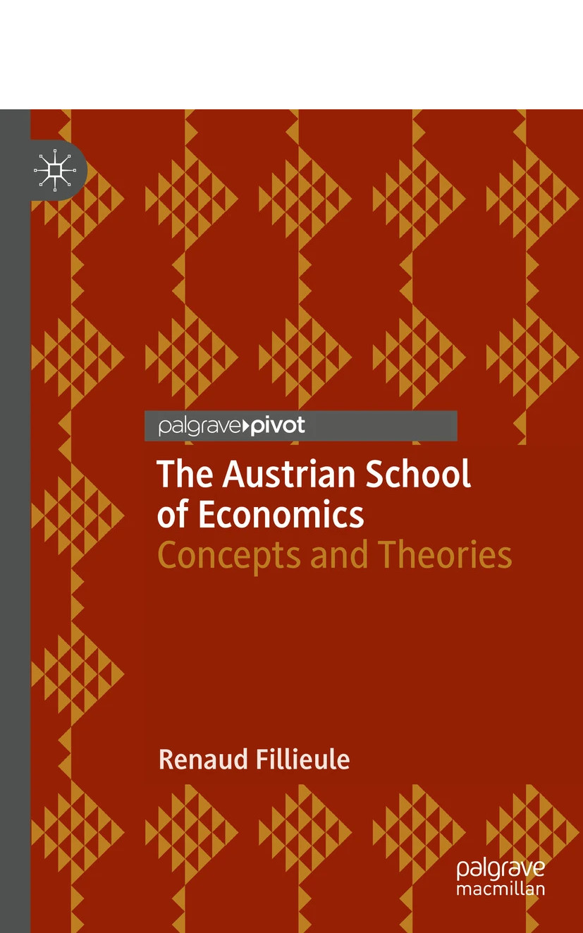 The Austrian School of Economics Concepts and Theories by Renaud Fillieule