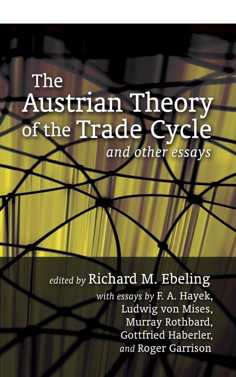 The Austrian Theory of the Trade Cycle